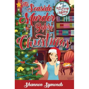 The Seaside Murder Before Christmas: Book 6 By the Sea Cozy Mystery Series