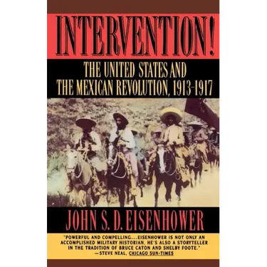 Intervention: The United States and the Mexican Revolution, 1913-1917