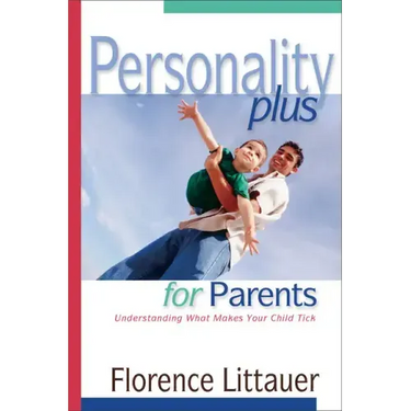Personality Plus for Parents: Understanding What Makes Your Child Tick