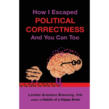 How I Escaped Political Correctness And You Can Too