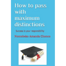 How to pass with maximum distinctions