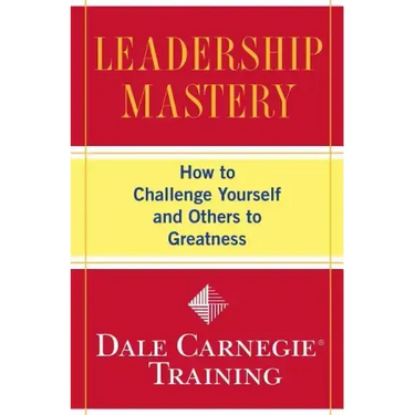 Leadership Mastery: How to Challenge Yourself and Others to Greatness