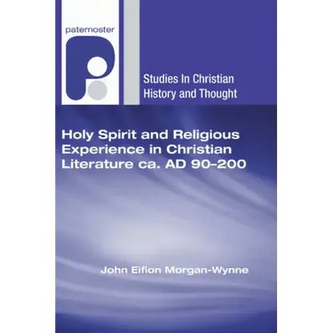 Holy Spirit and Religious Experience in Christian Literature Ca. Ad 90-200