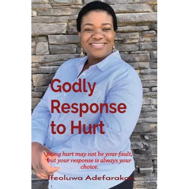 Godly Response to Hurt: Being hurt may not be your fault, but your response is always your choice.