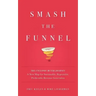 Smash the Funnel: The Cyclonic Buyer Journey--A New Map for Sustainable, Repeatable, Predictable Revenue Generation