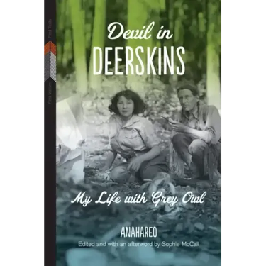 Devil in Deerskins: My Life with Grey Owl