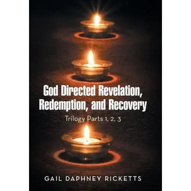 God Directed Revelation, Redemption, and Recovery: Trilogy Parts 1, 2, 3