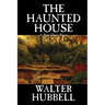 The Haunted House by Walter Hubbell, Fiction, Mystery & Detective