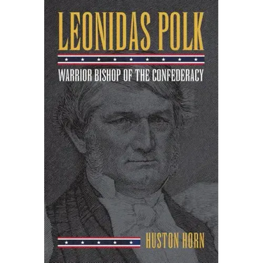 Leonidas Polk: Warrior Bishop of the Confederacy