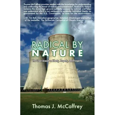 Radical by Nature: The Green Assault on Liberty, Property, and Prosperity