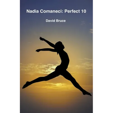 Nadia Comaneci: Perfect 10