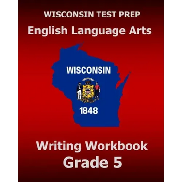 WISCONSIN TEST PREP English Language Arts Writing Workbook Grade 5