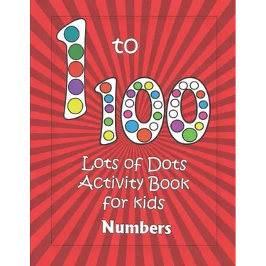 Numbers 1-100: Lots of Dots activity book for kids: Dot markers activity book for toddlers - Gifts for kids - Paint daubers book - Ea