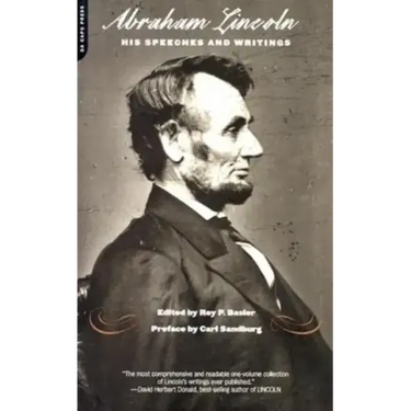 Abraham Lincoln, His Speeches and Writings