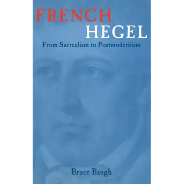 French Hegel: From Surrealism to Postmodernism