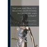 The Law and Practice Relating to Petitions in Chancery and Lunacy: With an Appendix of Forms and Precedents