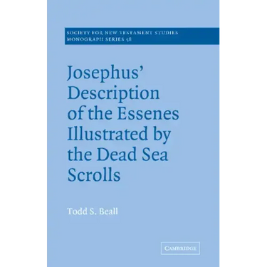 Josephus' Description of the Essenes Illustrated by the Dead Sea Scrolls