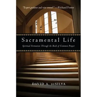 Sacramental Life: Spiritual Formation Through the Book of Common Prayer