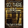 So, There I Was...