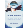 Sour Water: Should We Be Worried?