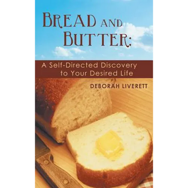 Bread and Butter: A Self-Directed Discovery to Your Desired Life