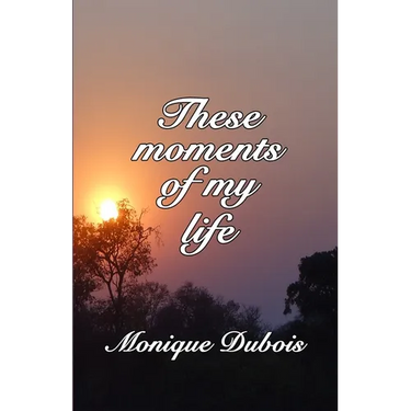 These moments of my life: Ces instants de ma vie