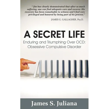 A Secret Life: Enduring and Triumphing Over OCD: Obsessive Compulsive Disorder