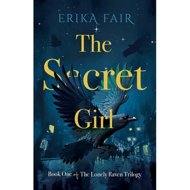 The Secret Girl: Book One of The Lonely Raven Trilogy