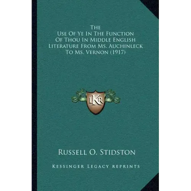 The Use of Ye in the Function of Thou in Middle English Literature from Ms. Auchinleck to Ms. Vernon (1917)