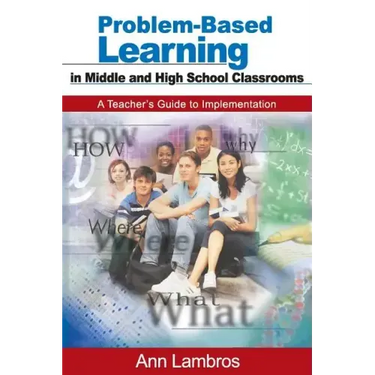 Problem-Based Learning in Middle and High School Classrooms: A Teacher's Guide to Implementation