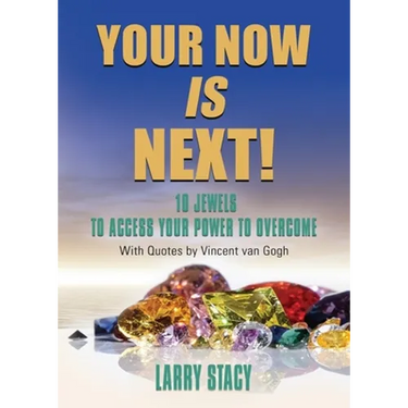 Your Now Is Next!: 10 Jewels to Access Your Power to Overcome