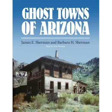 Ghost Towns of Arizona