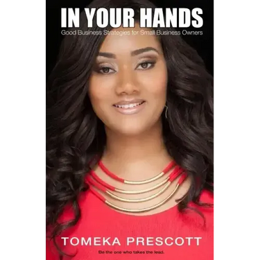 In Your Hands: Good Business Strategies for Small Business Owners