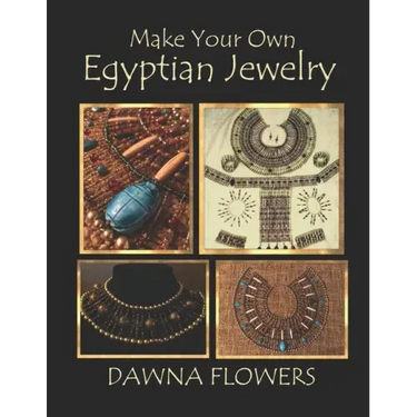 Make Your Own Egyptian Jewelry: Custom Fitted Ancient Egyptian Styled Jewelry Made Easy Enough for Beginners
