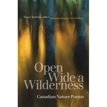Open Wide a Wilderness: Canadian Nature Poems