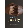 ACT Justly: Practices to Reshape the World