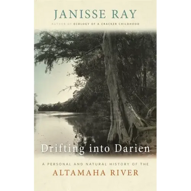 Drifting Into Darien: A Personal and Natural History of the Altamaha River