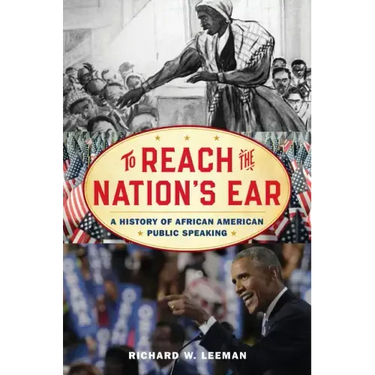 To Reach the Nation's Ear: A History of African American Public Speaking