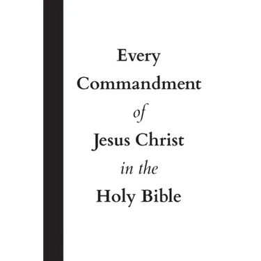 Every Commandment of Jesus Christ In The Holy Bible