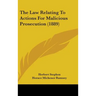 The Law Relating To Actions For Malicious Prosecution (1889)