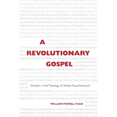 A Revolutionary Gospel: Salvation in the Theology of Walter Rauschenbusch