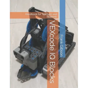 VEXcode IQ - Blocks: Handbook for Robotics Teachers and Students