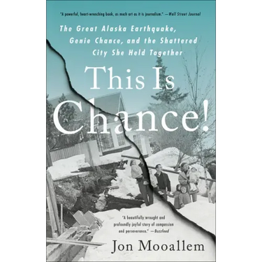 This Is Chance!: The Great Alaska Earthquake, Genie Chance, and the Shattered City She Held Together