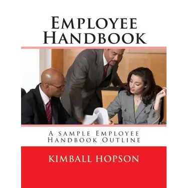 Employee Handbook: A sample Employee Handbook Outline