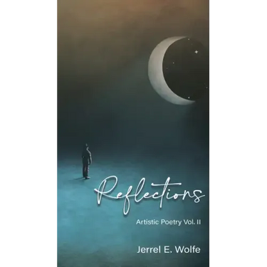 Reflections: Artistic Poetry Vol. II