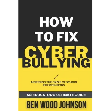 How to Fix Cyberbullying: Assessing the Crisis of School Interventions