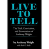 Live to Tell: The Trial, Conviction, and Exoneration of Anthony Wright