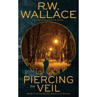 Piercing the Veil: Book 4 of the Ghost Detective Series