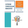 Extreme Curriculum Makeover: A Hands-On Guide for a Learner-Centered Pedagogy
