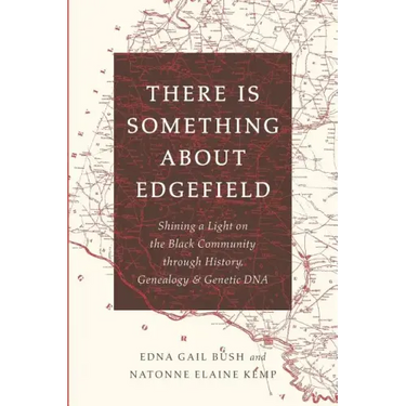 There Is Something About Edgefield: Shining a Light on the Black Community through History, Genealogy & Genetic DNA